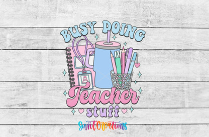 Busy Doing Teacher Stuff artwork detail for the finished 16 oz tumbler
