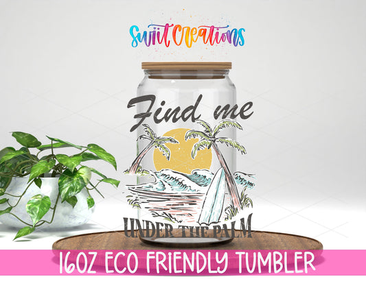 Find Me Under the Palm design on a 16 oz clear glass tumbler with bamboo lid