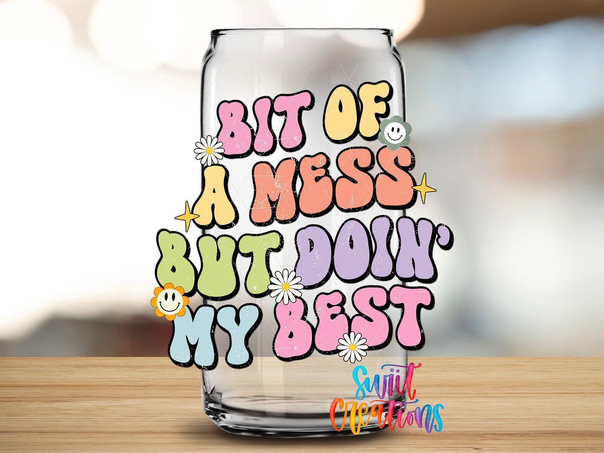 Bit of a Mess Doing My Best design close-up on a clear glass can tumbler