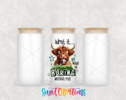 Life Would Be Boring Without Me frosted glass tumbler group view with lids and straws