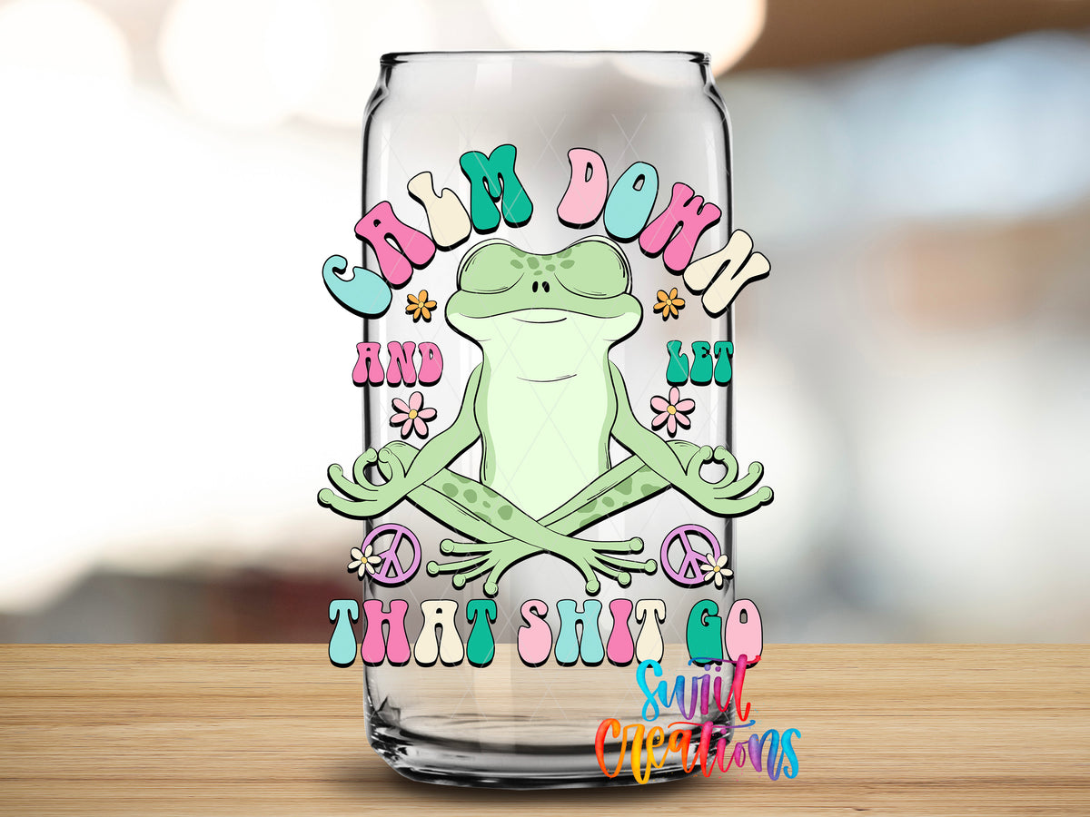 Calm Down and Let That Shit Go design close-up on a clear glass can tumbler