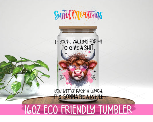 If You Are Waiting for Me Cow design on a 16 oz clear glass tumbler with bamboo lid