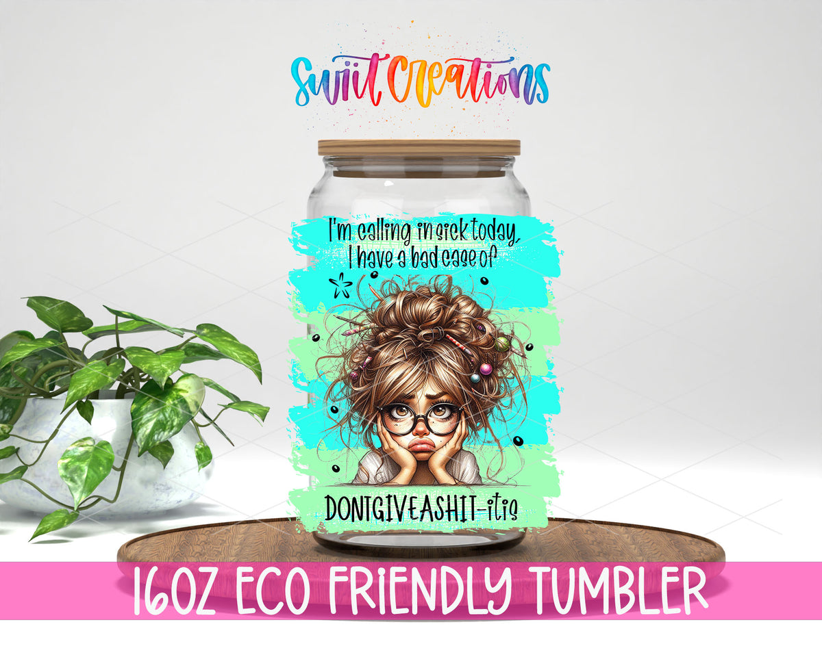 Calling In Sick Today design on a 16 oz clear glass tumbler with bamboo lid