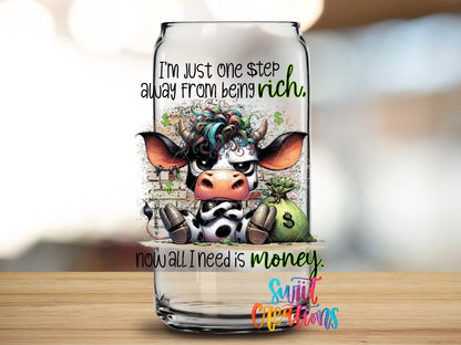 One Step Away From Being Rich design close-up on a clear glass can tumbler