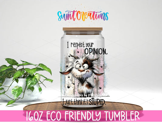 I Respect Your Opinion design on a 16 oz clear glass tumbler with bamboo lid