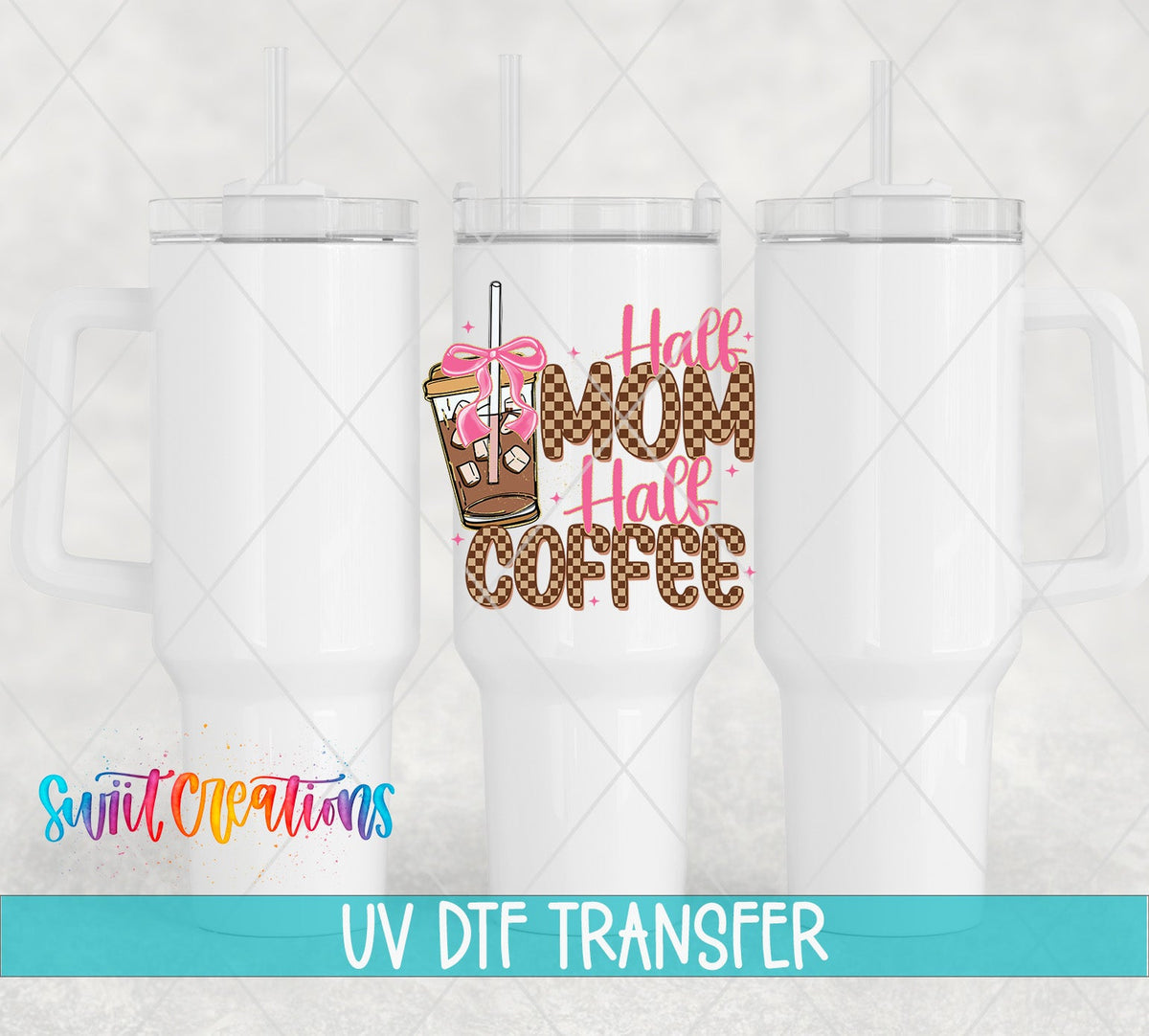 Half Mom Half Coffee UV DTF transfer applied to a white tumbler set from Swiit Creations