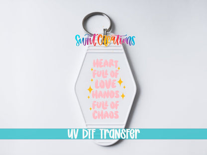 Heart Full of Love Hands Full of Chaos Motel Keychain UV DTF Transfer | Funny Mom Saying Decal | MK2191 - Swiit Creations
