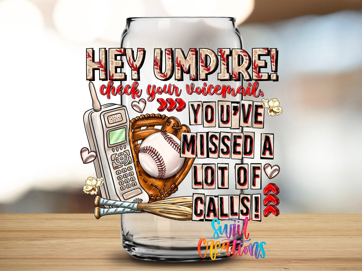 Hey Umpire Funny Baseball UV DTF transfer applied to a clear glass can from Swiit Creations