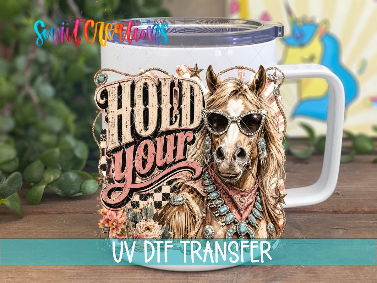 Hold Your Horse Western Glam UV DTF Transfer | Cowgirl Horse Drinkware Design | UV2077 - Swiit Creations
