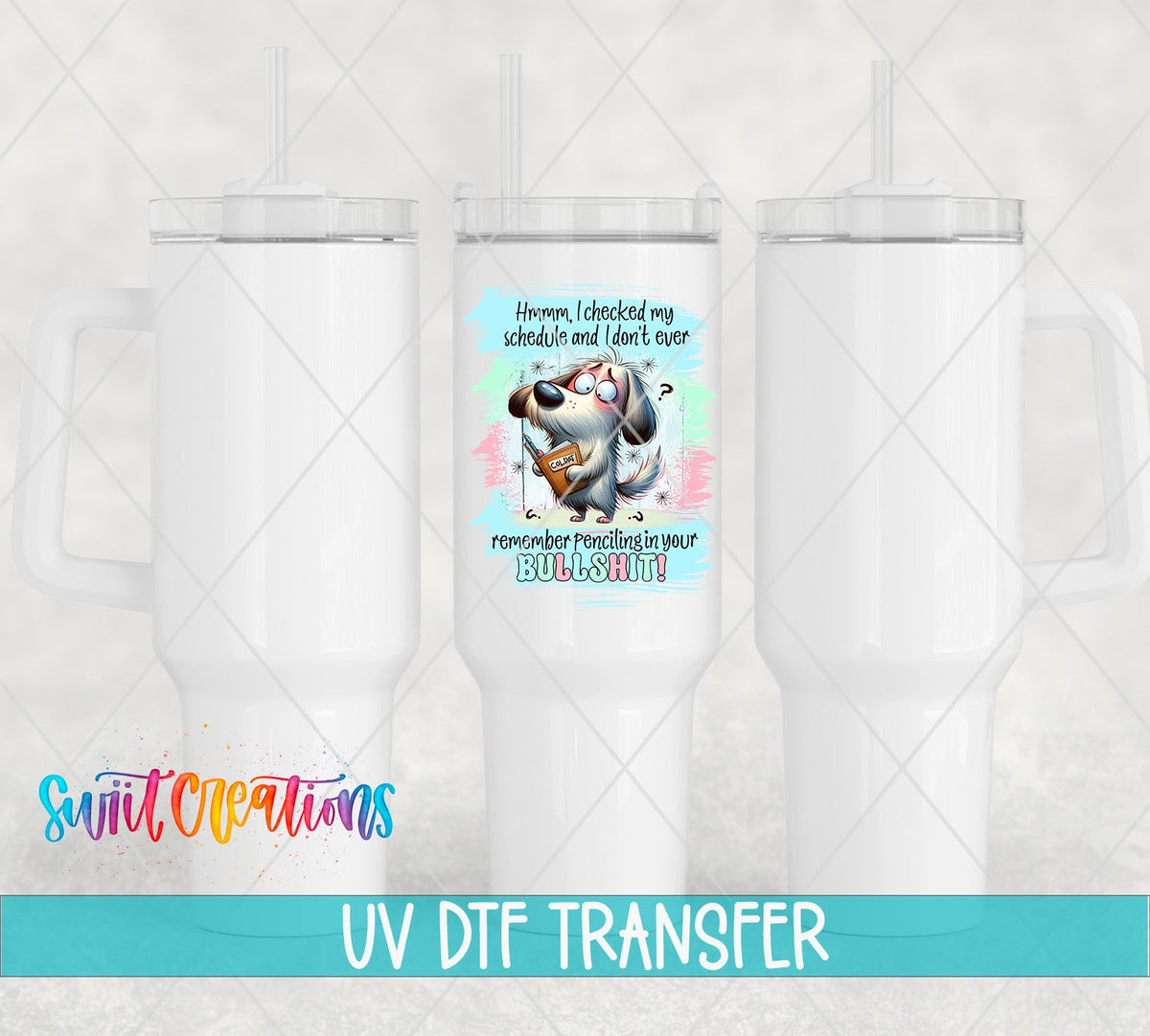 Swiit Creations UV DTF I Checked My Schedule transfer shown on a white tumbler set