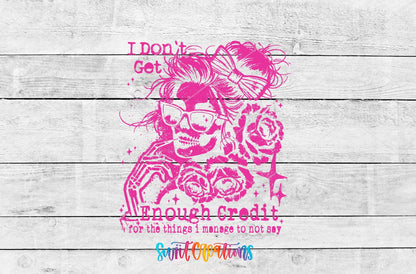 I Don’t Get Enough Credit UV DTF transfer shown as a full artwork preview from Swiit Creations