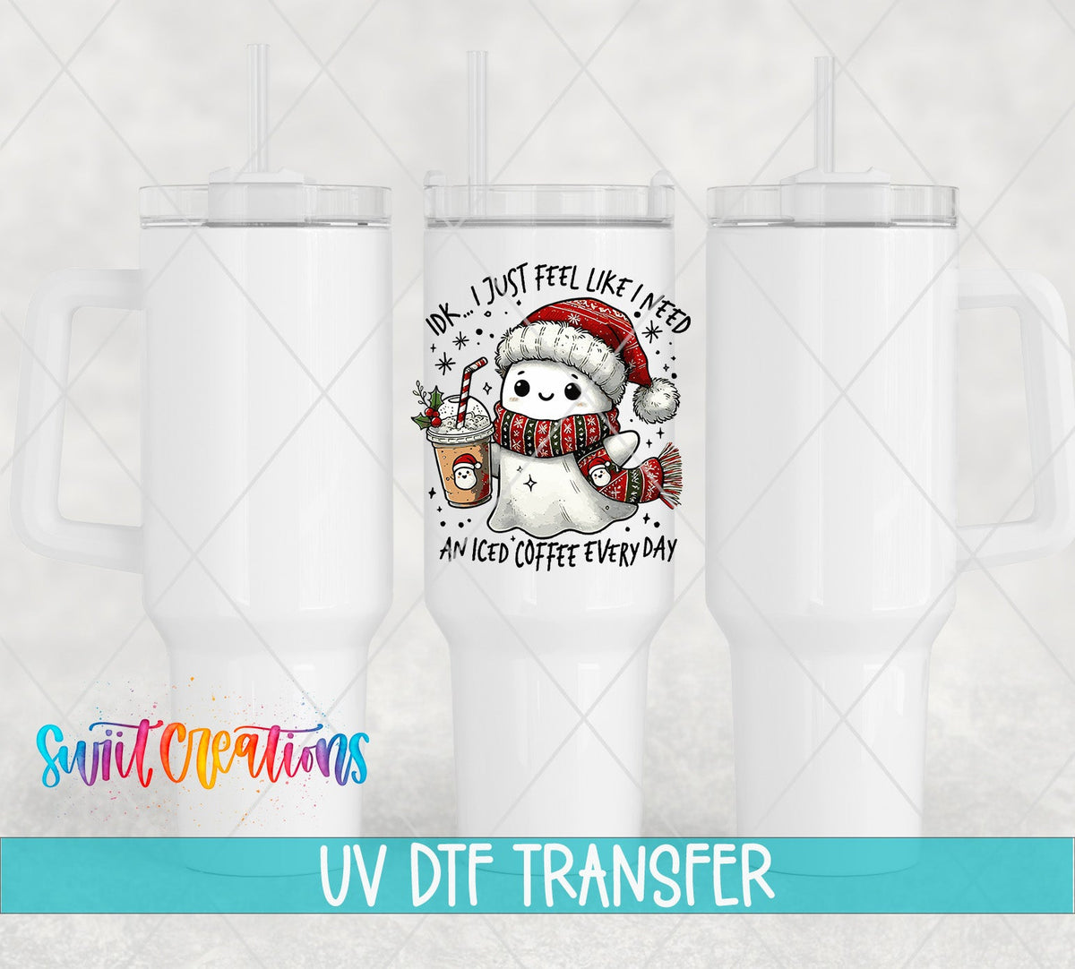 I Don’t Just Feel Like I Need An Iced Coffee Everyday Christmas Ghost UV DTF transfer applied to a white tumbler set from Swiit Creations