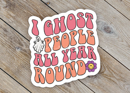 I Ghost People All Year Round Sticker SS360 - Swiit Creations