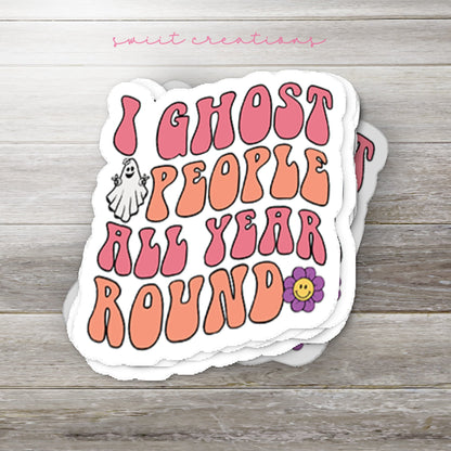 I Ghost People All Year Round Sticker SS360 - Swiit Creations