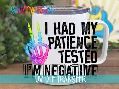 I Had My Patience Tested I'm Negative UV DTF Cup Decal | UV485 - Swiit Creations