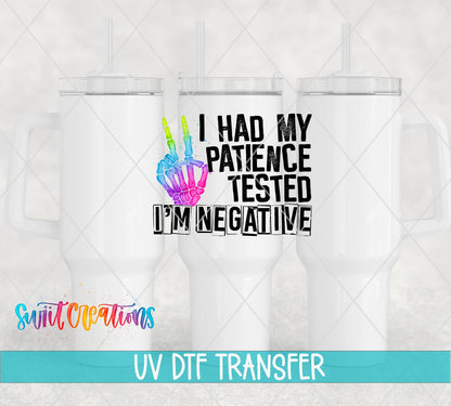 I Had My Patience Tested I'm Negative UV DTF Cup Decal | UV485 - Swiit Creations