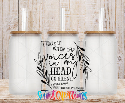 I Hate It When The Voices In My Head Go Silent UV DTF Decal | Funny Quote Tumbler Wrap | UV331 - Swiit Creations