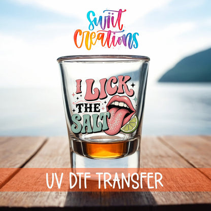 I Lick The Salt Shot Glass UV DTF Transfer | Tequila Lime Adult Humor | SG2042 - Swiit Creations