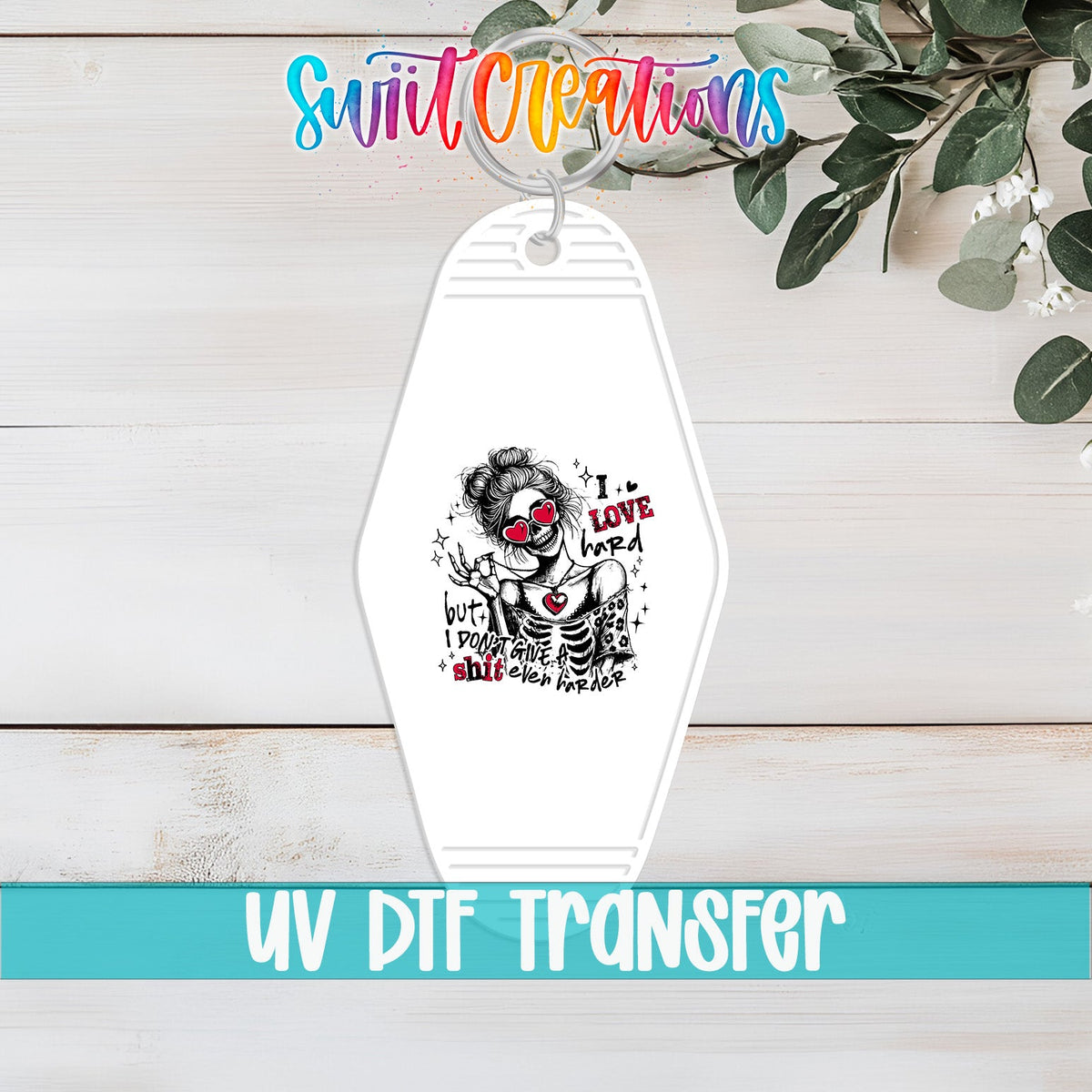 I Love Hard Motel Keychain UV DTF Transfer | Sassy Skeleton Love Design | MK1919 - Swiit Creations