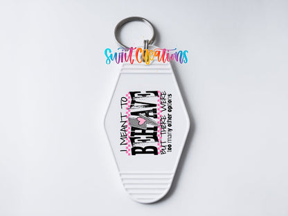 I Mean To Behave Motel Keychain UV DTF Transfer | Sassy Attitude Design | MK1924 - Swiit Creations