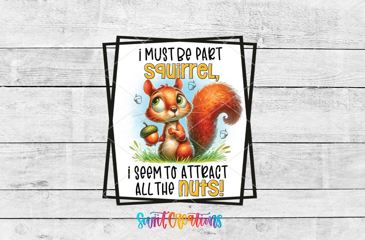 I Must Be a Squirrel UV DTF Cup Decal | UV877 - Swiit Creations