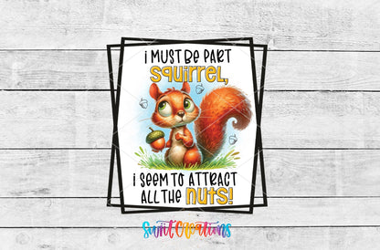 I Must Be a Squirrel UV DTF Cup Decal | UV877 - Swiit Creations