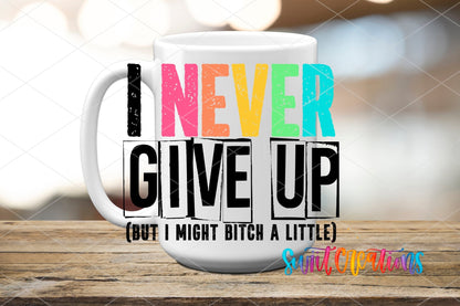 I Never Quit, but I Might Bitch a Little UV DTF Cup Decal | UV418 - Swiit Creations