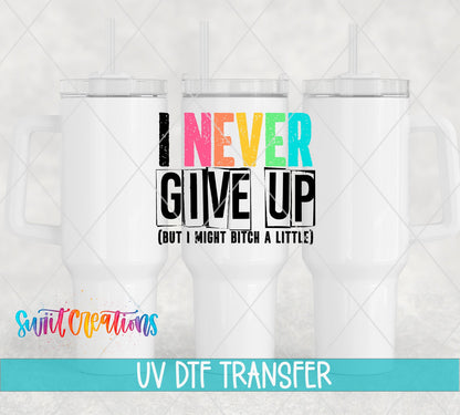 I Never Quit, but I Might Bitch a Little UV DTF Cup Decal | UV418 - Swiit Creations
