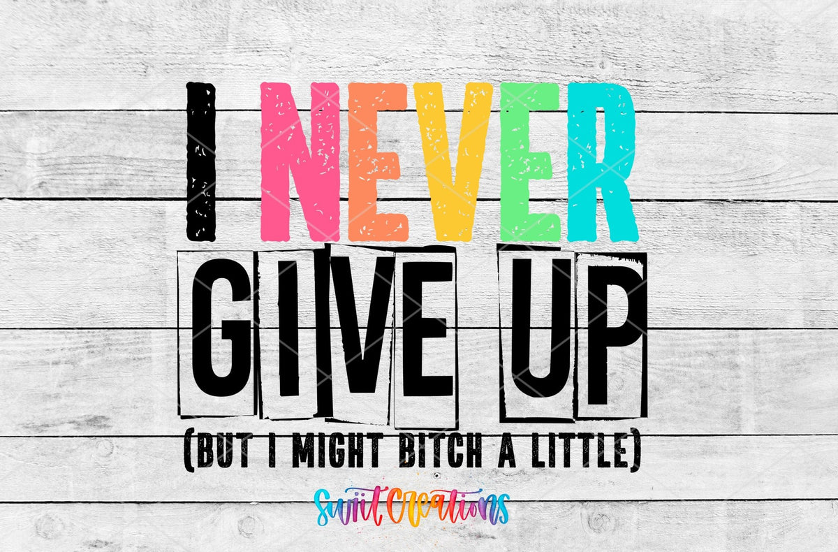 I Never Quit, but I Might Bitch a Little UV DTF Cup Decal | UV418 - Swiit Creations