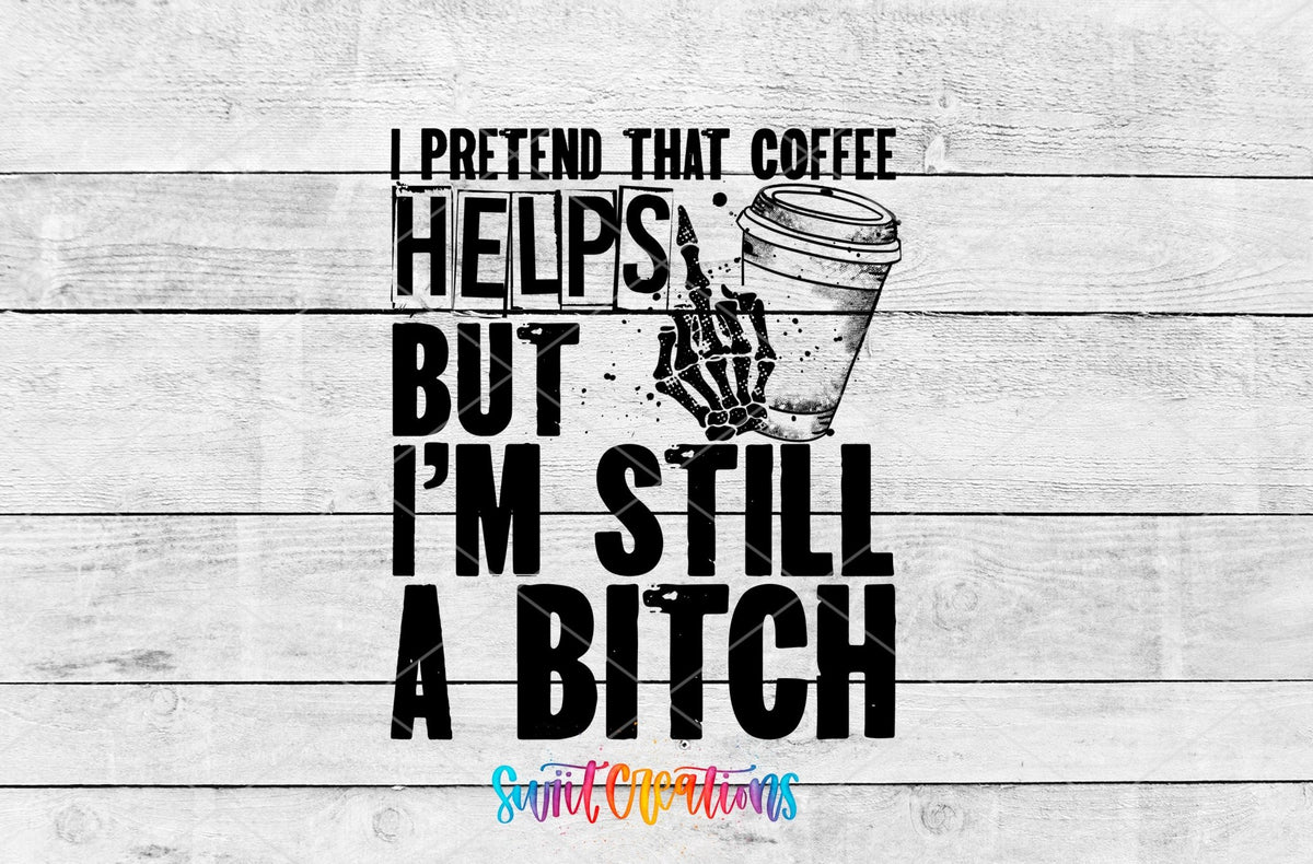 I Pretend that Coffee Helps But I Am Still a Bitch UV DTF Cup Decal | UV532 - Swiit Creations