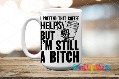 I Pretend that Coffee Helps But I Am Still a Bitch UV DTF Cup Decal | UV532 - Swiit Creations