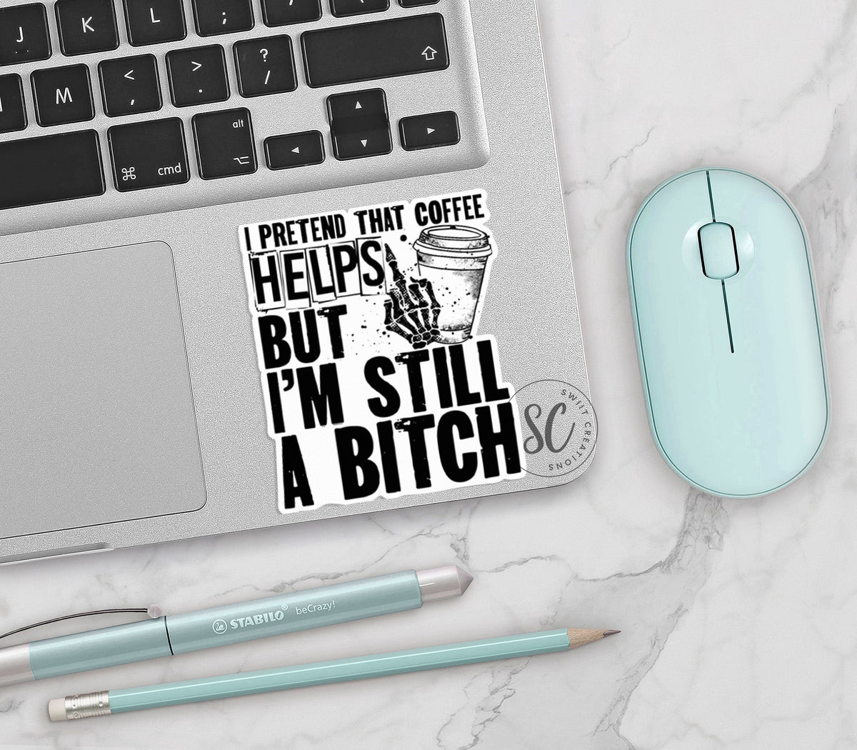 I Pretend That Coffee Helps But I'm Still A Bitch Sticker SS157 - Swiit Creations