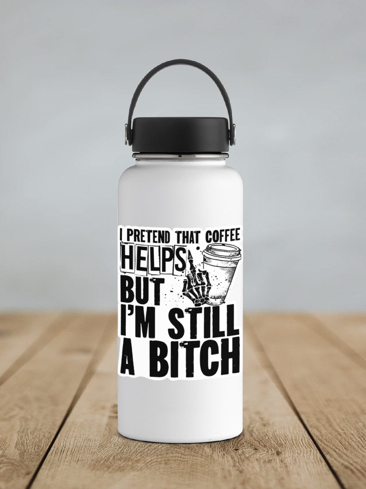 I Pretend That Coffee Helps But I'm Still A Bitch Sticker SS157 - Swiit Creations