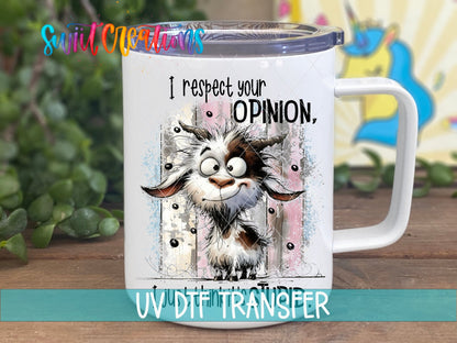 I Respect You Opinion UV DTF Cup Decal | UV999 - Swiit Creations