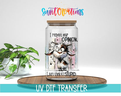 I Respect You Opinion UV DTF Cup Decal | UV999 - Swiit Creations