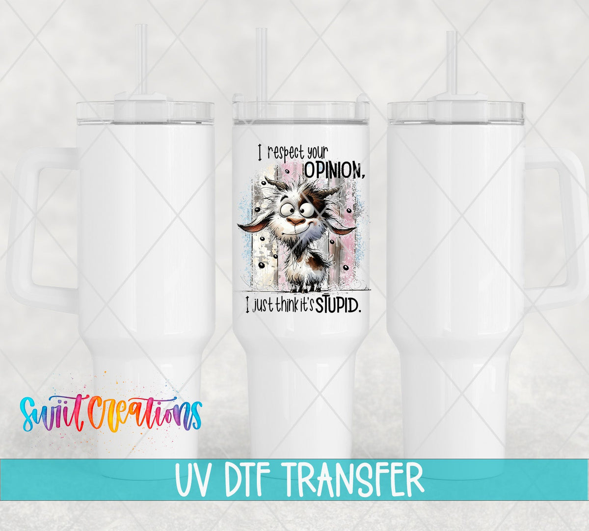 I Respect You Opinion UV DTF Cup Decal | UV999 - Swiit Creations