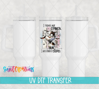 I Respect You Opinion UV DTF Cup Decal | UV999 - Swiit Creations