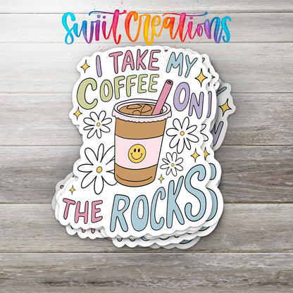 I Take My Coffee on the Rocks Sticker | Cute Waterproof Coffee Vinyl Decal | SS1534 - Swiit Creations