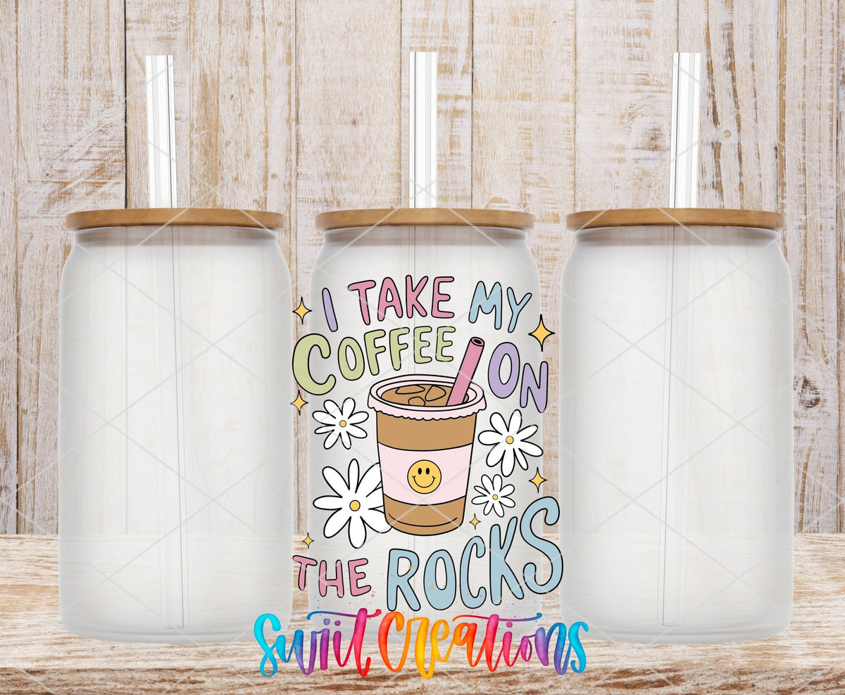 I Take My Coffee On The Rocks UV DTF Decal | Funny Coffee Cocktail Tumbler Wrap | UV1534 - Swiit Creations