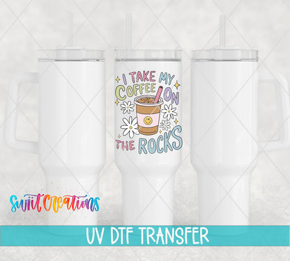 I Take My Coffee On The Rocks UV DTF Decal | Funny Coffee Cocktail Tumbler Wrap | UV1534 - Swiit Creations