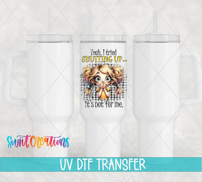 I Tried Shutting Up UV DTF Cup Decal | UV1011 - Swiit Creations