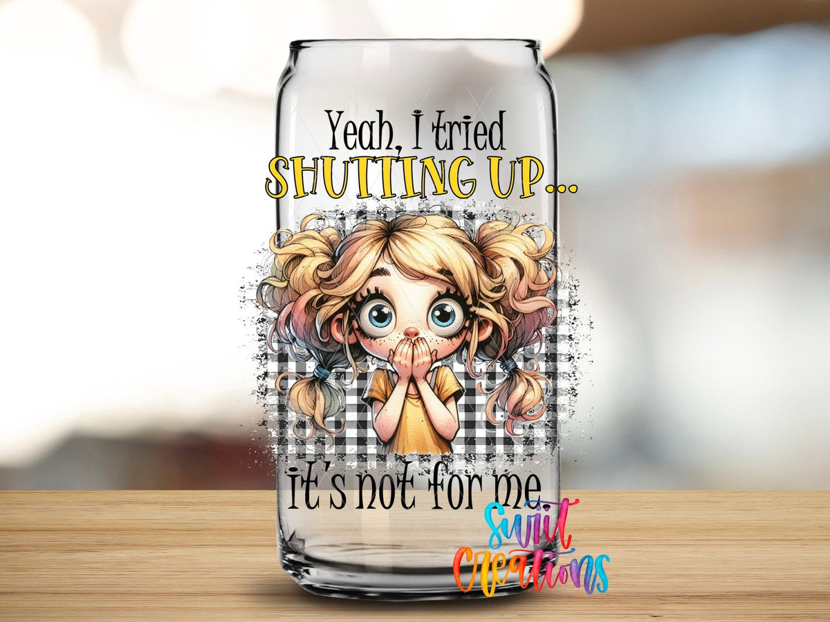 I Tried Shutting Up UV DTF Cup Decal | UV1011 - Swiit Creations