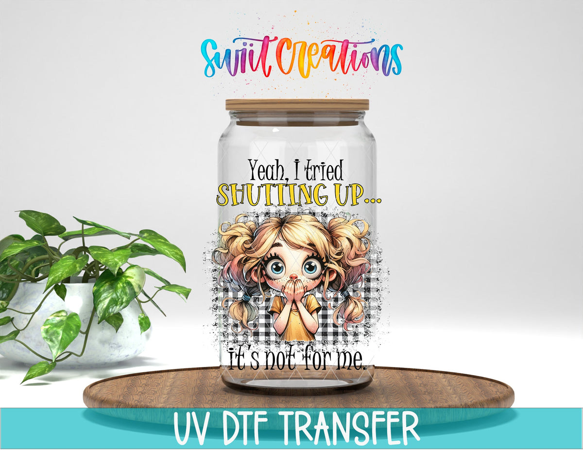 I Tried Shutting Up UV DTF Cup Decal | UV1011 - Swiit Creations