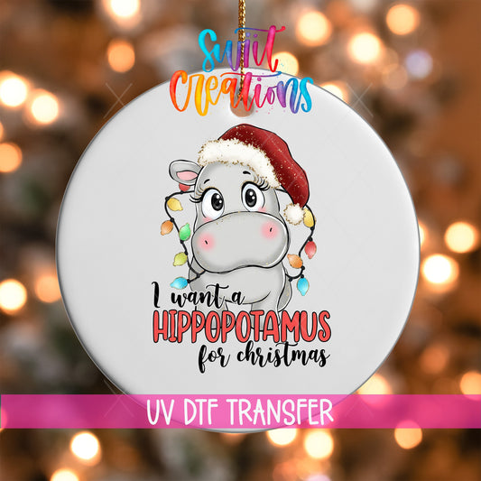 I Want a Hippopotamus for Christmas UV DTF Ornament Transfer | O-1502 - Swiit Creations