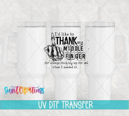 I'd Like To Thank My Middle Finger for Always Sticking Up For Me When I Needed It UV DTF Cup Decal | UV330 - Swiit Creations