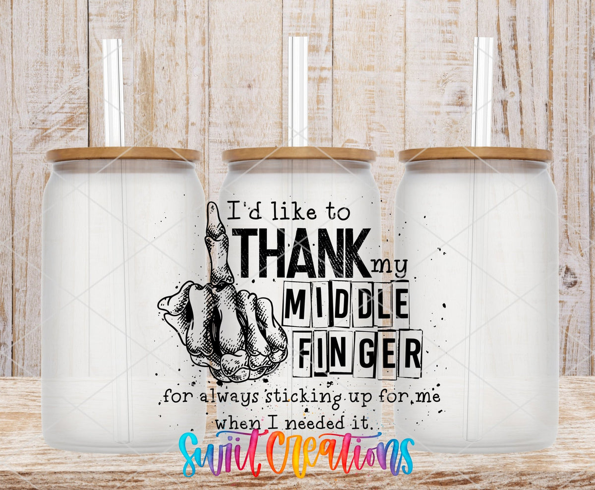 I'd Like To Thank My Middle Finger for Always Sticking Up For Me When I Needed It UV DTF Cup Decal | UV330 - Swiit Creations