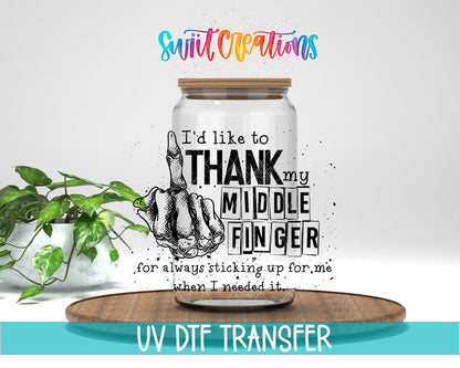 I'd Like To Thank My Middle Finger for Always Sticking Up For Me When I Needed It UV DTF Cup Decal | UV330 - Swiit Creations