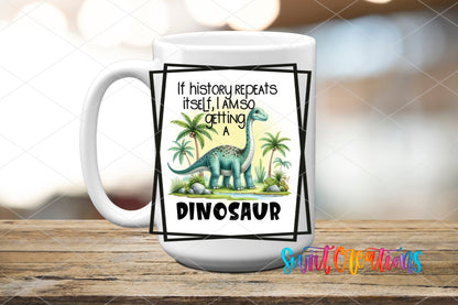 If History Repeats Itself I Am So Getting a Dinosaur UV DTF Cup Decal | UV875 - Swiit Creations