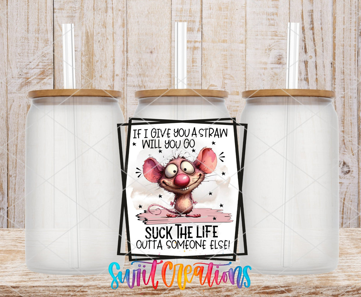 If I Give You a Straw UV DTF Cup Decal | UV878 - Swiit Creations