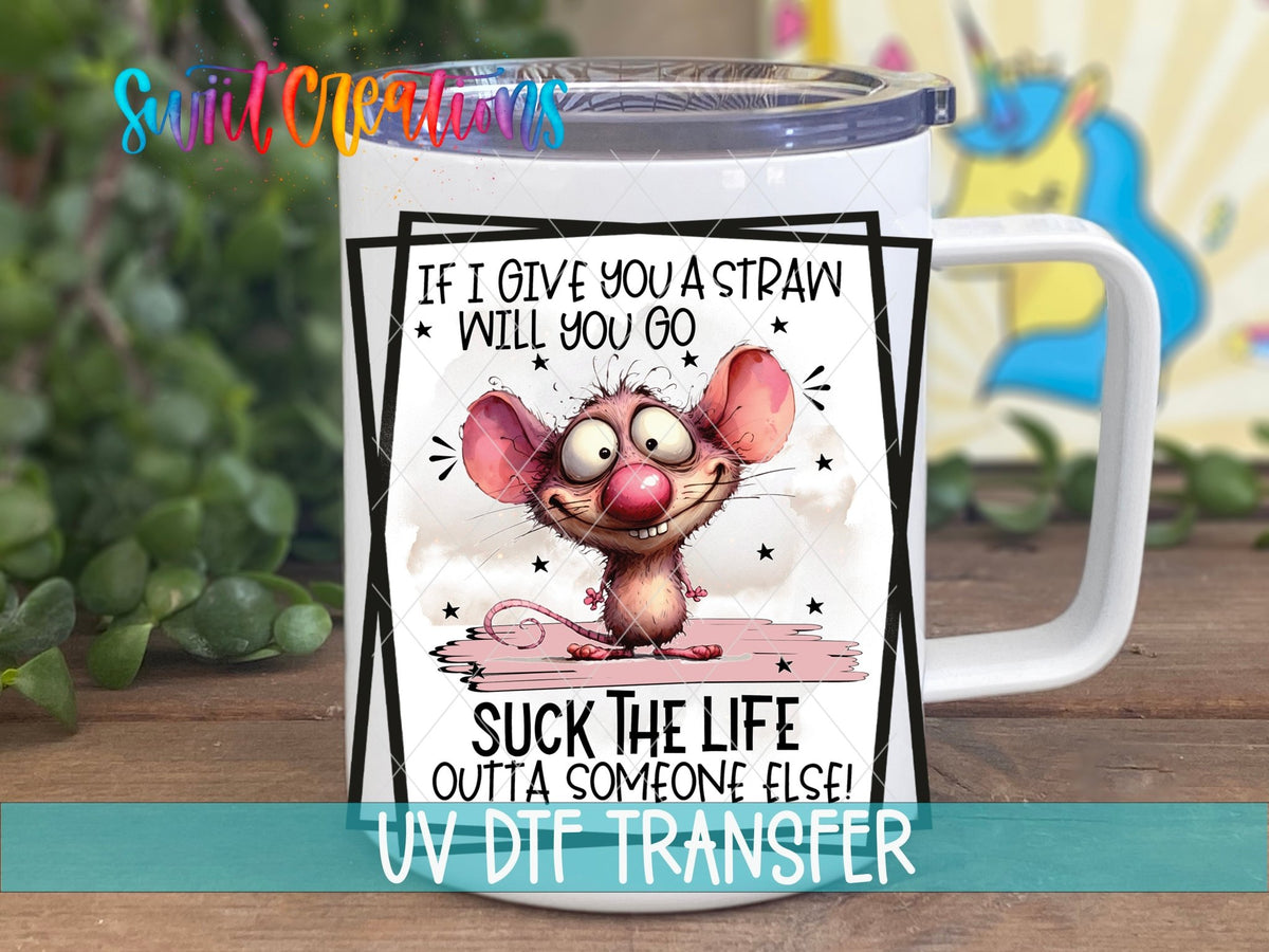 If I Give You a Straw UV DTF Cup Decal | UV878 - Swiit Creations